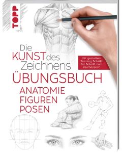 TOPP Kreativbuch: Die Kunst des Zeichnens Übungsbuch - Anatomie Figuren Posen