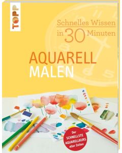 TOPP Aquarell Handbuch: Schnelles Wissen in 30 Minuten - Aquarell malen