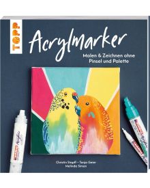 TOPP Kreativbuch: Acrylmarker - Malen & Zeichnen ohne Pinsel und Palette