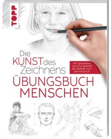 TOPP Kreativbuch: Die Kunst des Zeichnens Übungsbuch - Menschen